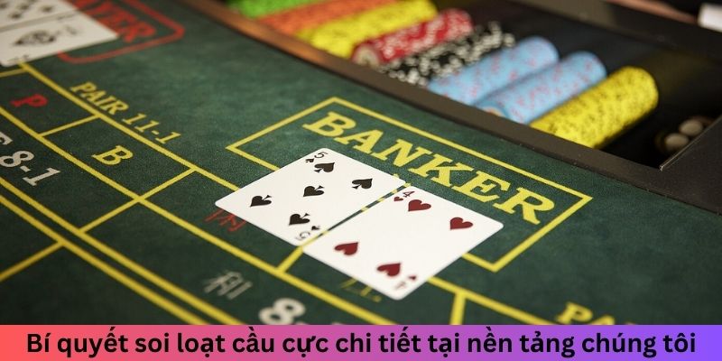 Bí quyết soi loạt cầu cực chi tiết tại nền tảng chúng tôi