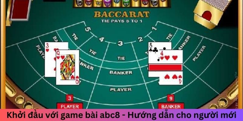 Khởi đầu với game bài abc8 - Hướng dẫn cho người mới