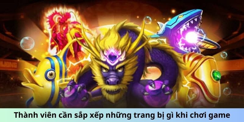 Thành viên cần sắp xếp những trang bị gì khi chơi game