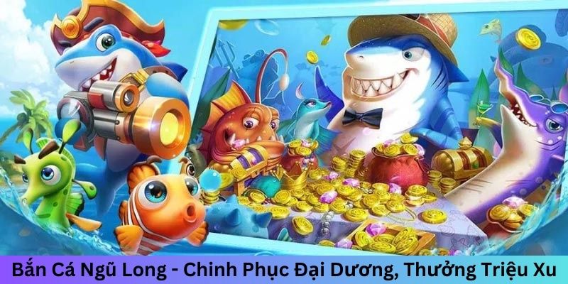 Bắn Cá Ngũ Long ABC8 - Chinh Phục Đại Dương Đầy Màu Sắc