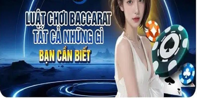 Chia sẻ chi tiết luật chơi Baccarat tại ABC8 cho tân thủ