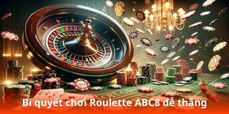 Bí quyết chơi Roulette ABC8 dễ thắng